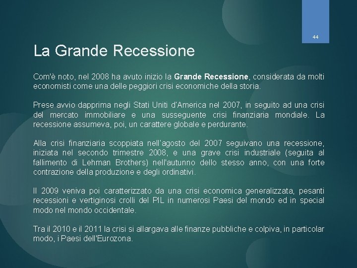 44 La Grande Recessione Com'è noto, nel 2008 ha avuto inizio la Grande Recessione, 44 La Grande Recessione Com'è noto, nel 2008 ha avuto inizio la Grande Recessione,