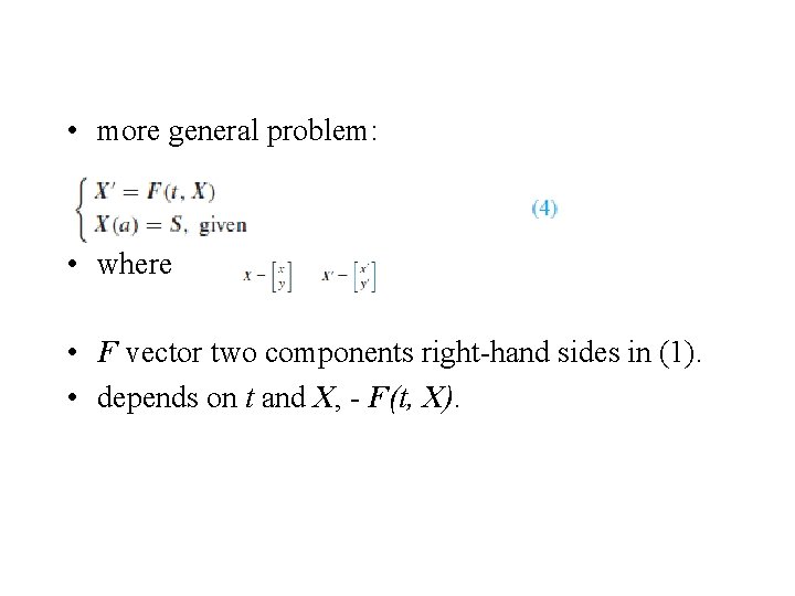  • more general problem: • where • F vector two components right-hand sides