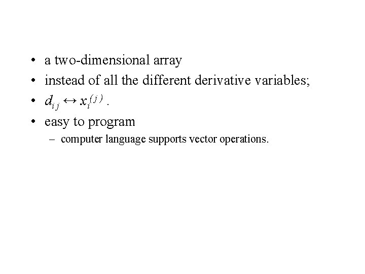  • • a two-dimensional array instead of all the different derivative variables; di