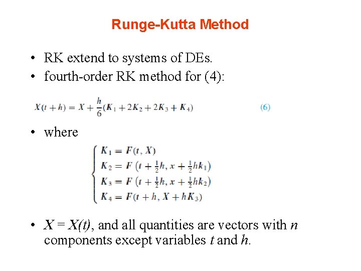 Runge-Kutta Method • RK extend to systems of DEs. • fourth-order RK method for