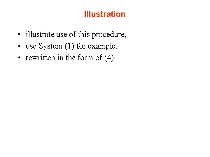 Illustration • illustrate use of this procedure, • use System (1) for example. •