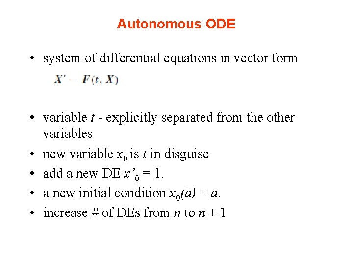 Autonomous ODE • system of differential equations in vector form • variable t -