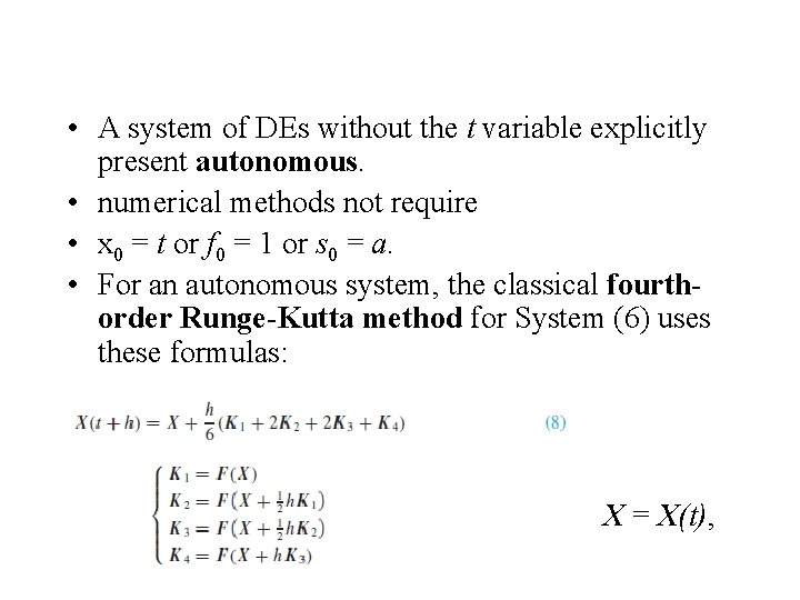  • A system of DEs without the t variable explicitly present autonomous. •