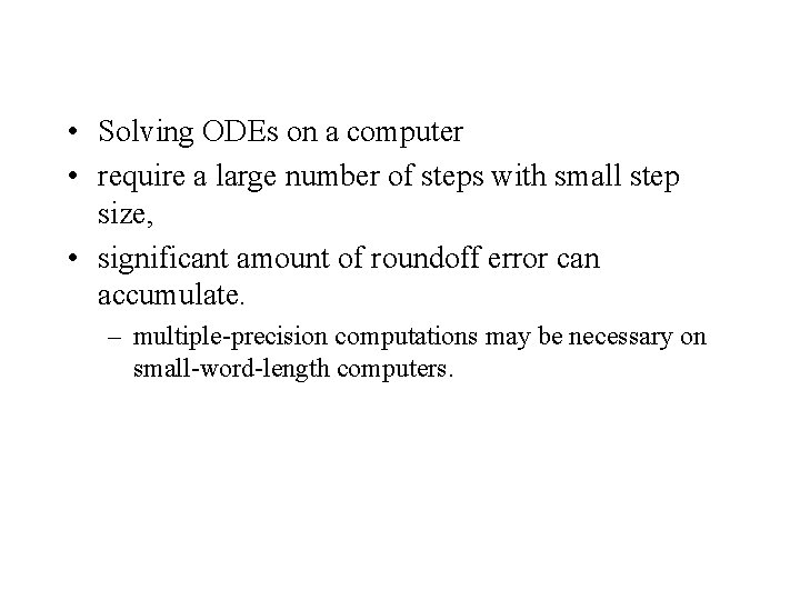  • Solving ODEs on a computer • require a large number of steps