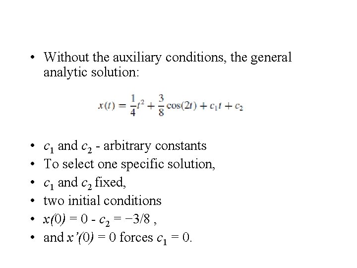  • Without the auxiliary conditions, the general analytic solution: • • • c