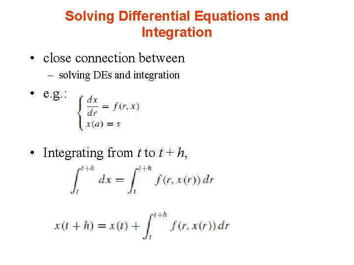 Solving Differential Equations and Integration • close connection between – solving DEs and integration