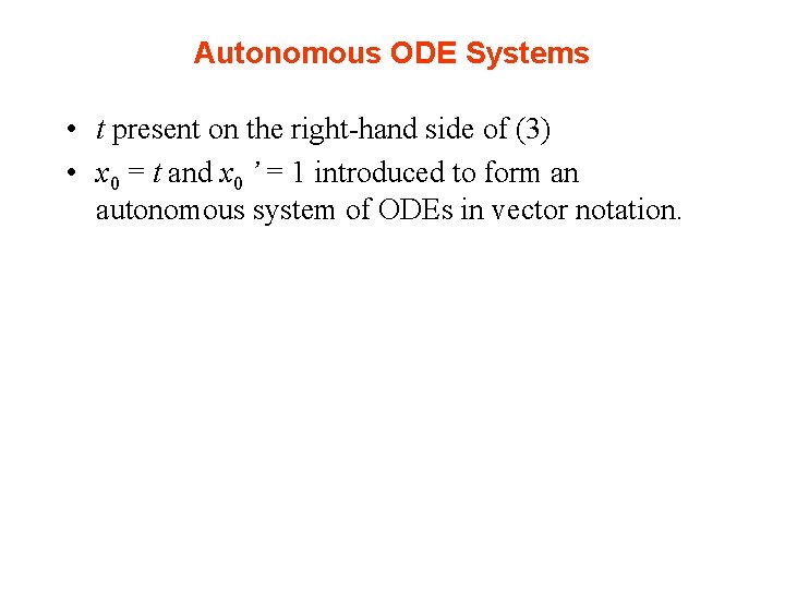 Autonomous ODE Systems • t present on the right-hand side of (3) • x