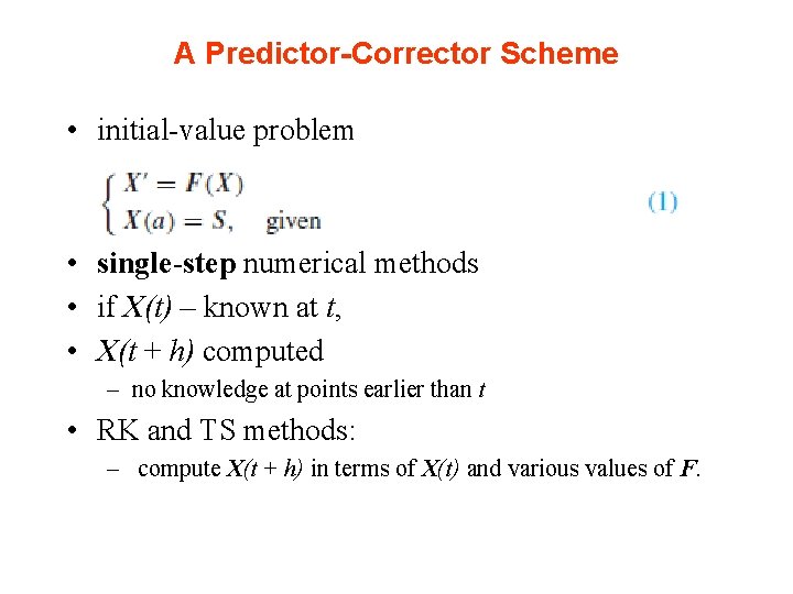 A Predictor-Corrector Scheme • initial-value problem • single-step numerical methods • if X(t) –