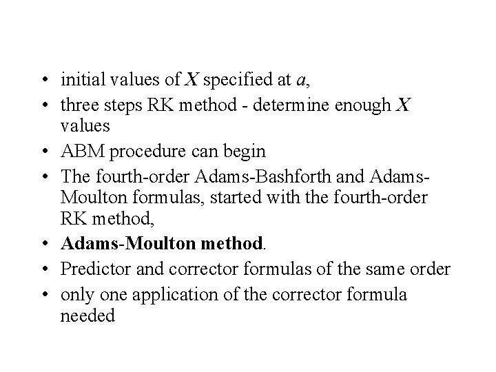  • initial values of X specified at a, • three steps RK method