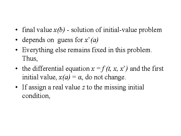  • final value x(b) - solution of initial-value problem • depends on guess