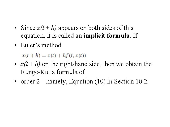  • Since x(t + h) appears on both sides of this equation, it