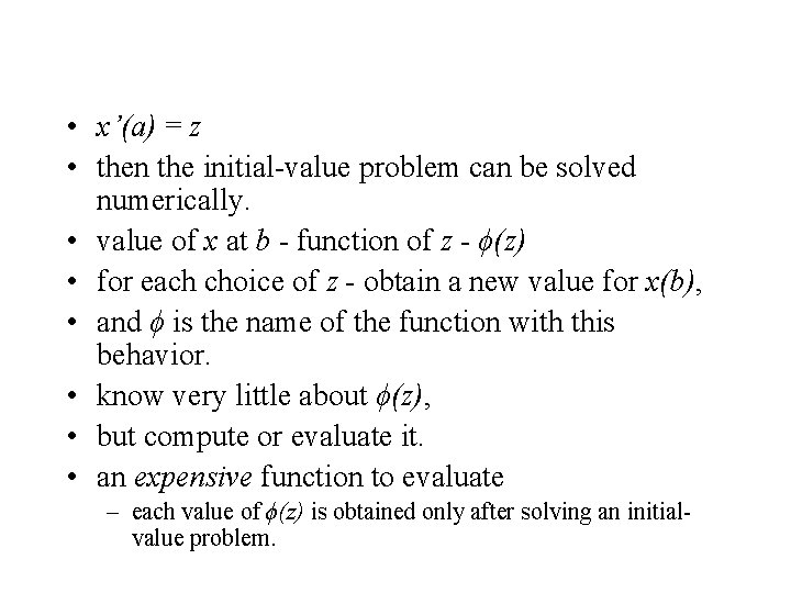  • x’(a) = z • then the initial-value problem can be solved numerically.