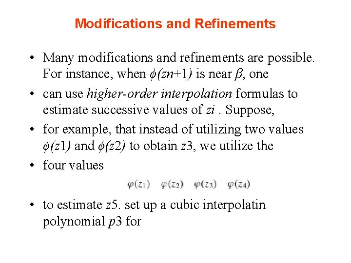Modifications and Refinements • Many modifications and refinements are possible. For instance, when ϕ(zn+1)