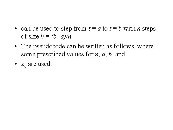  • can be used to step from t = a to t =