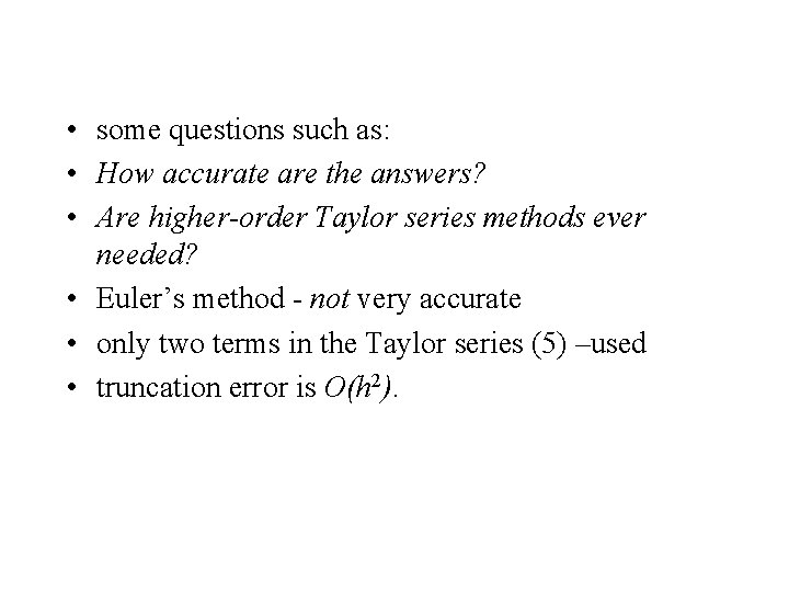  • some questions such as: • How accurate are the answers? • Are