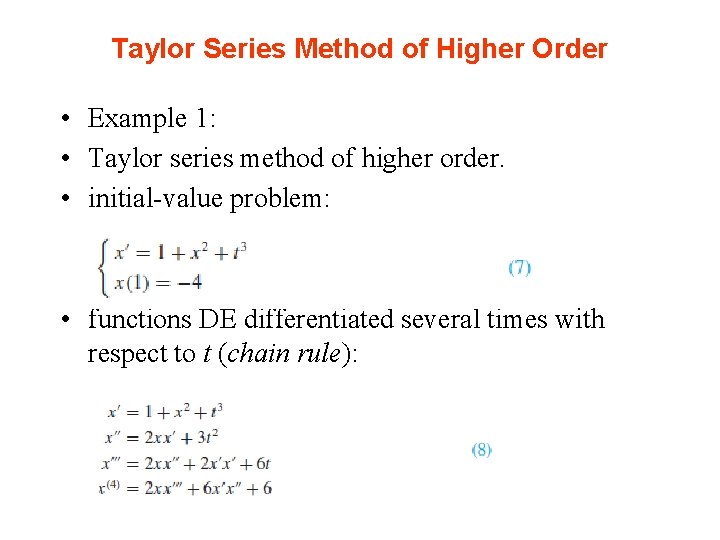 Taylor Series Method of Higher Order • Example 1: • Taylor series method of