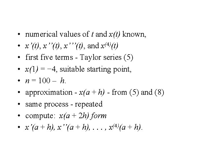  • • • numerical values of t and x(t) known, x’(t), x’’’(t), and