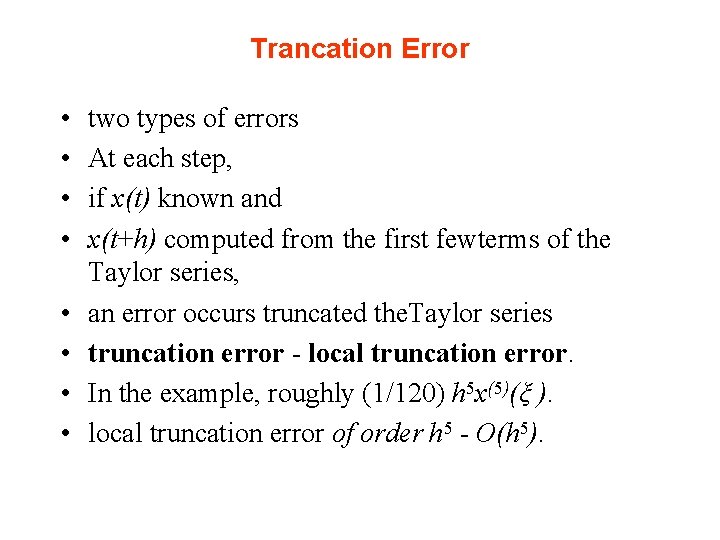 Trancation Error • • two types of errors At each step, if x(t) known