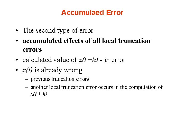 Accumulaed Error • The second type of error • accumulated effects of all local