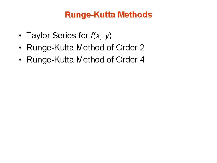 Runge-Kutta Methods • Taylor Series for f(x, y) • Runge-Kutta Method of Order 2