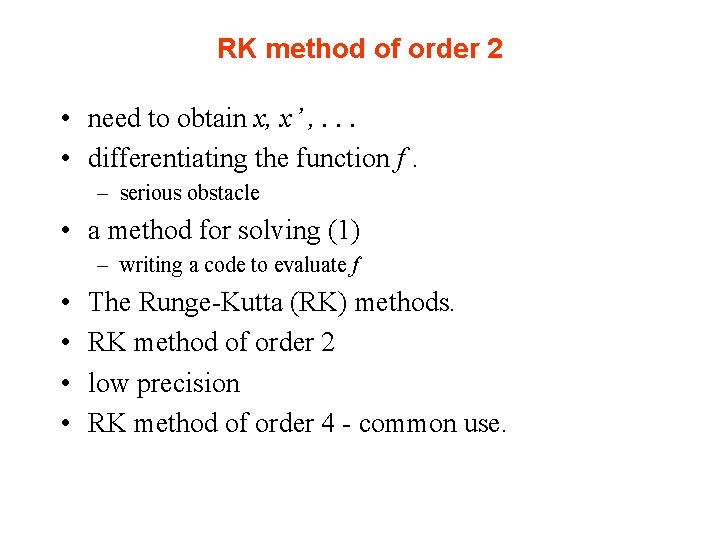 RK method of order 2 • need to obtain x, x’ , . .