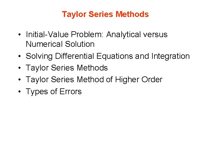 Taylor Series Methods • Initial-Value Problem: Analytical versus Numerical Solution • Solving Differential Equations