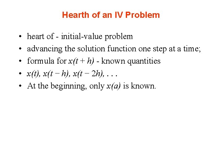 Hearth of an IV Problem • • • heart of - initial-value problem advancing