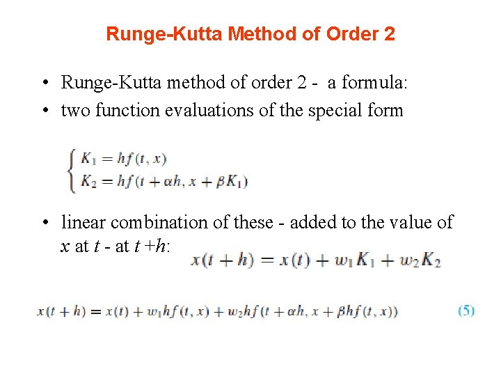 Runge-Kutta Method of Order 2 • Runge-Kutta method of order 2 - a formula: