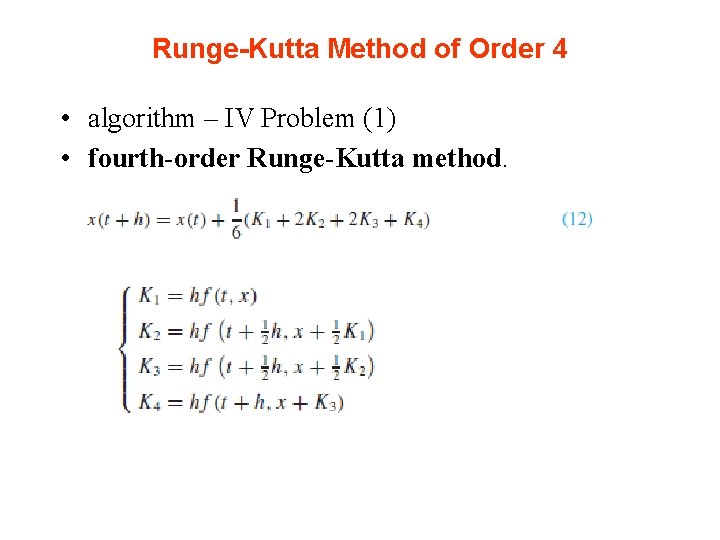 Runge-Kutta Method of Order 4 • algorithm – IV Problem (1) • fourth-order Runge-Kutta