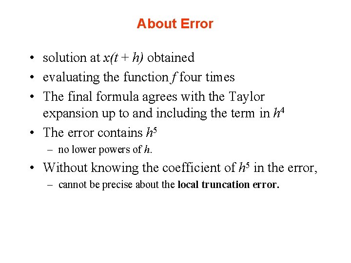 About Error • solution at x(t + h) obtained • evaluating the function f