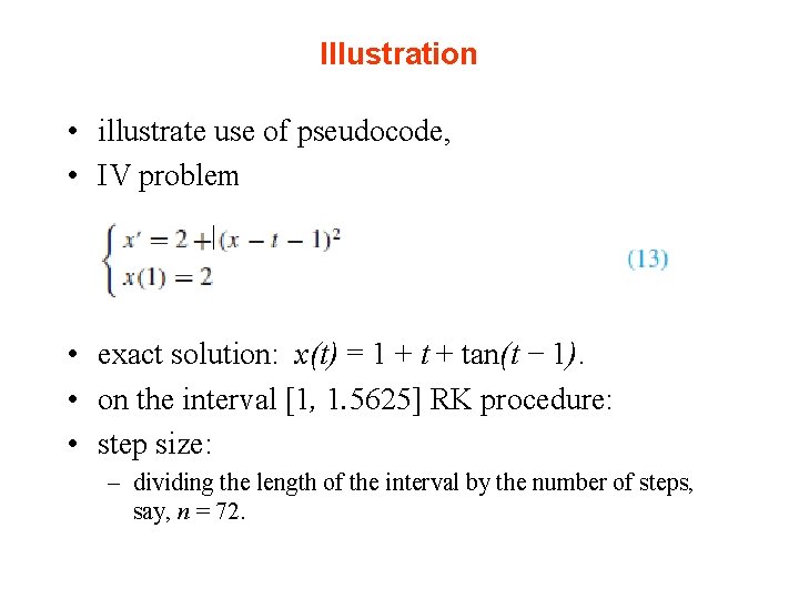 Illustration • illustrate use of pseudocode, • IV problem • exact solution: x(t) =