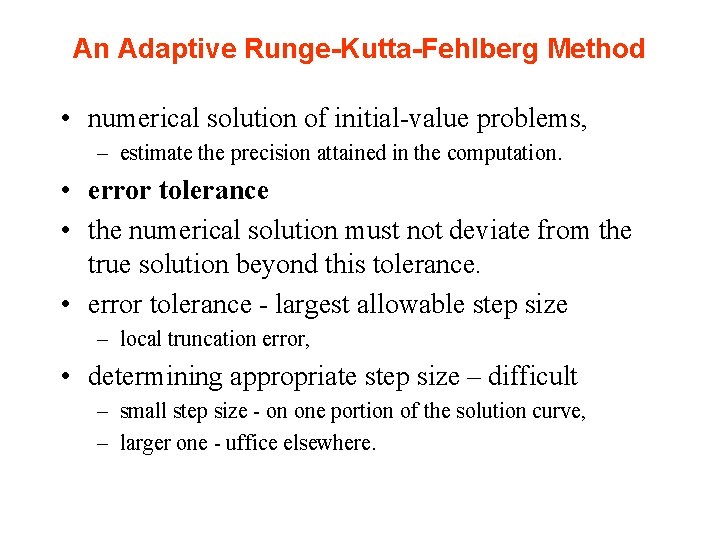 An Adaptive Runge-Kutta-Fehlberg Method • numerical solution of initial-value problems, – estimate the precision
