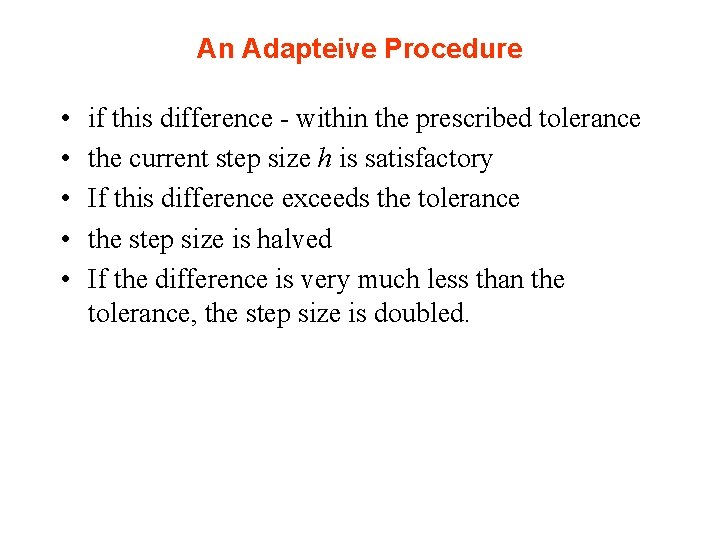 An Adapteive Procedure • • • if this difference - within the prescribed tolerance