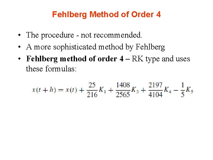 Fehlberg Method of Order 4 • The procedure - not recommended. • A more