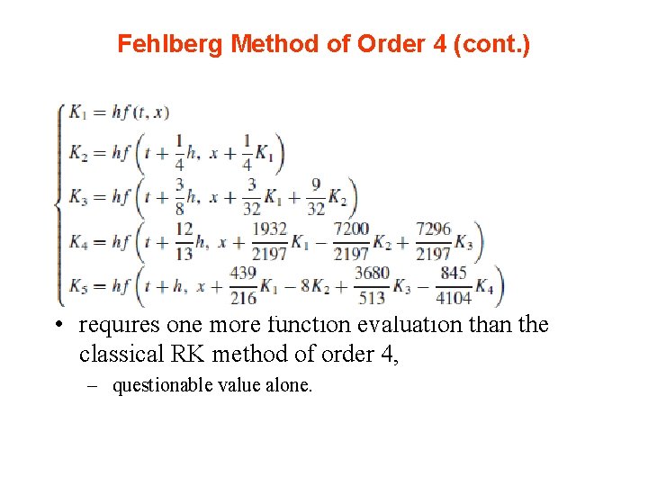 Fehlberg Method of Order 4 (cont. ) • requires one more function evaluation than