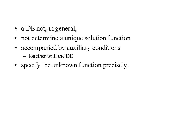  • a DE not, in general, • not determine a unique solution function