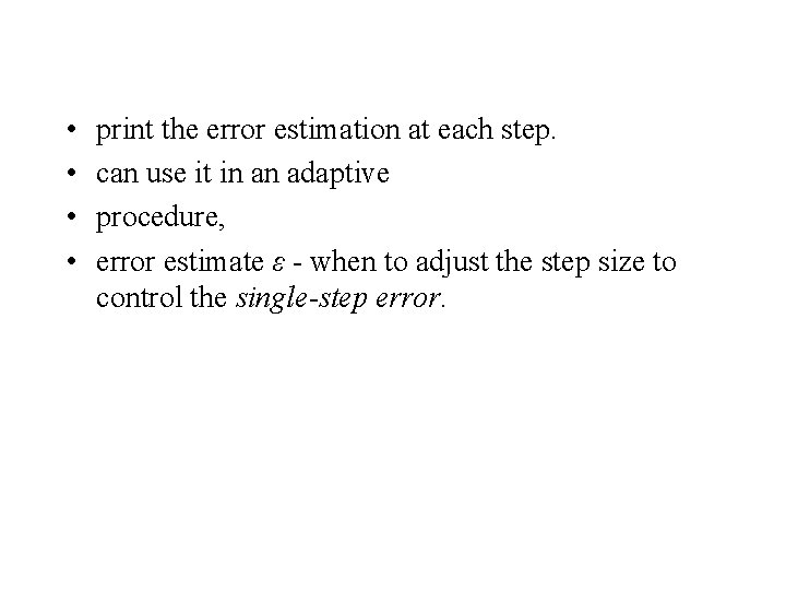  • • print the error estimation at each step. can use it in