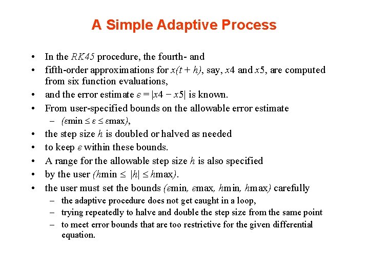 A Simple Adaptive Process • In the RK 45 procedure, the fourth- and •