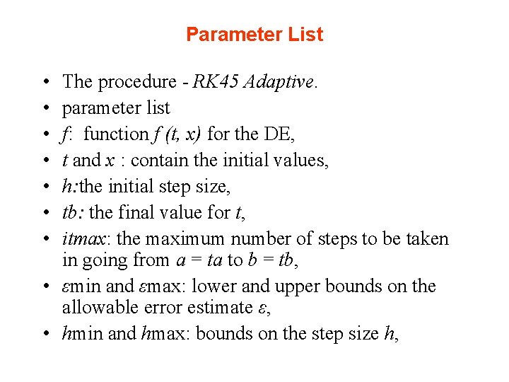 Parameter List • • The procedure - RK 45 Adaptive. parameter list f: function