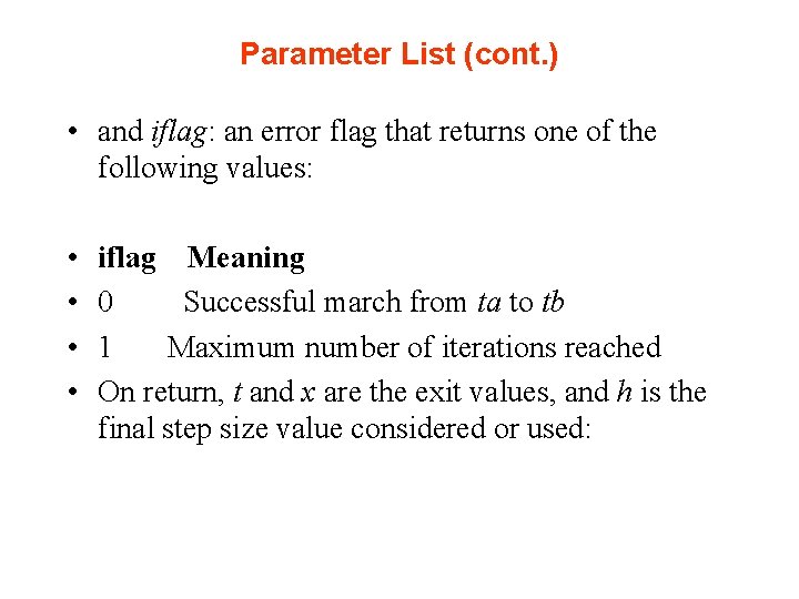 Parameter List (cont. ) • and iflag: an error flag that returns one of
