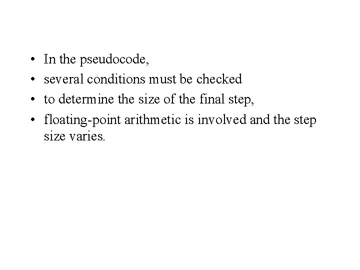 • • In the pseudocode, several conditions must be checked to determine the