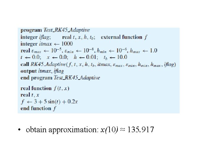  • obtain approximation: x(10) ≈ 135. 917 