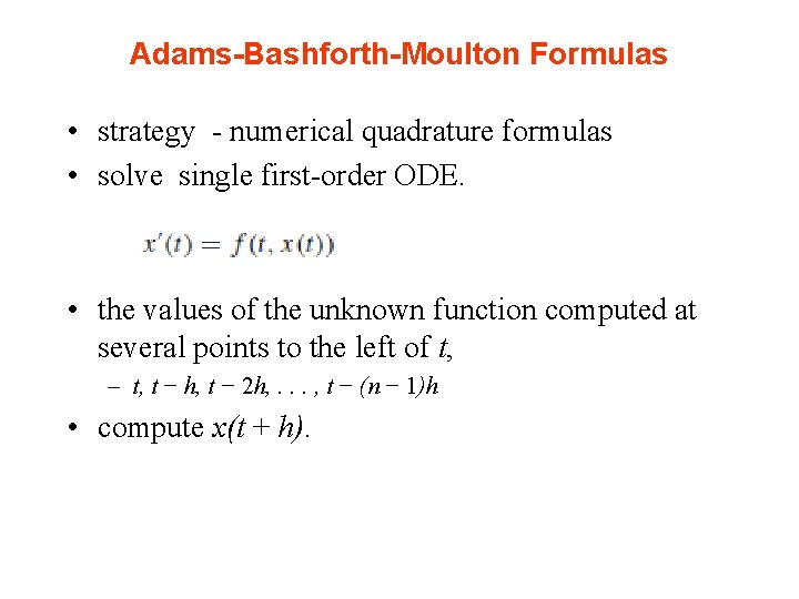 Adams-Bashforth-Moulton Formulas • strategy - numerical quadrature formulas • solve single first-order ODE. •