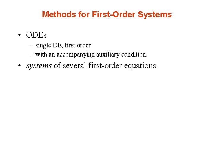 Methods for First-Order Systems • ODEs – single DE, first order – with an