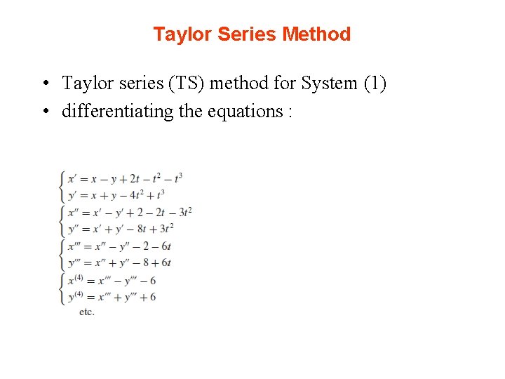 Taylor Series Method • Taylor series (TS) method for System (1) • differentiating the