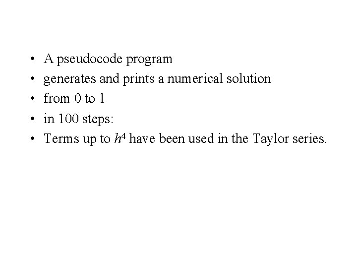  • • • A pseudocode program generates and prints a numerical solution from