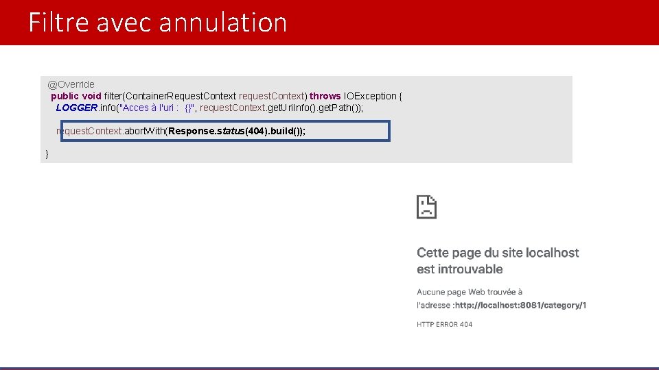 Filtre avec annulation @Override public void filter(Container. Request. Context request. Context) throws IOException {