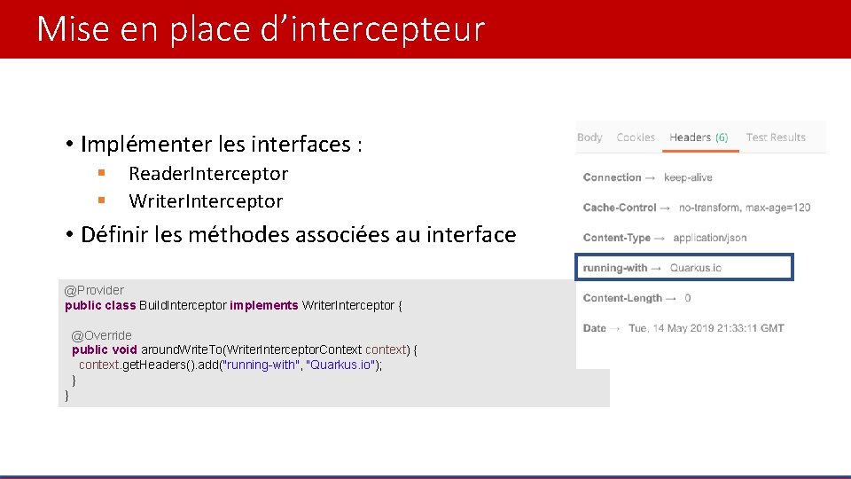 Mise en place d’intercepteur • Implémenter les interfaces : § § Reader. Interceptor Writer.