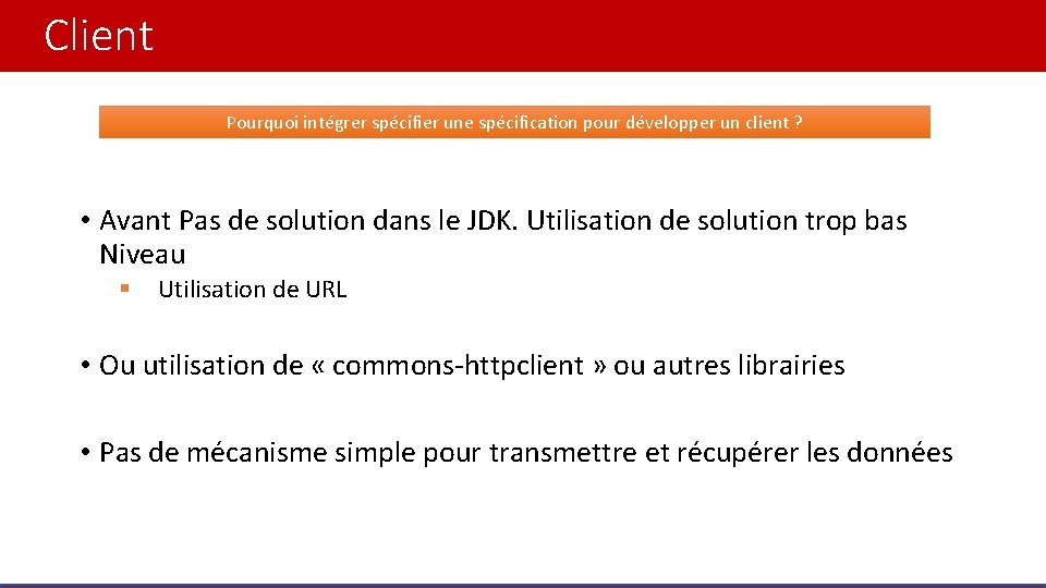 Client Pourquoi intégrer spécifier une spécification pour développer un client ? • Avant Pas