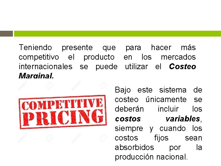 Teniendo presente que para hacer más competitivo el producto en los mercados internacionales se